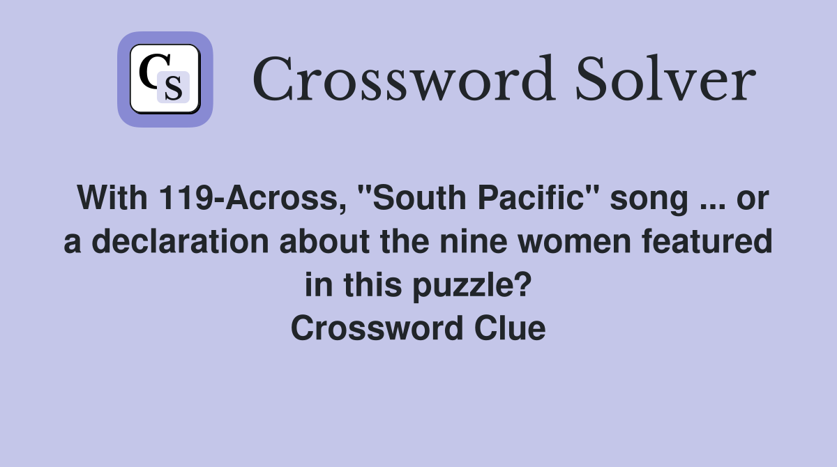 With 119Across, "South Pacific" song or a declaration about the